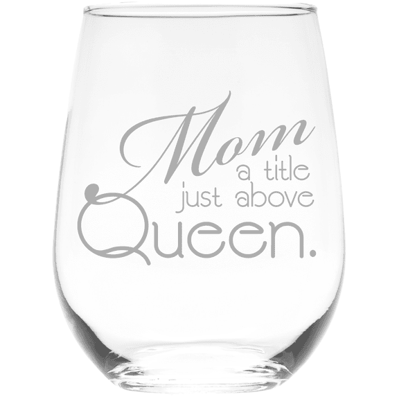 C&M Personal Gifts 17 oz Mom a Title Just Above Queen Stemless Wine Glass