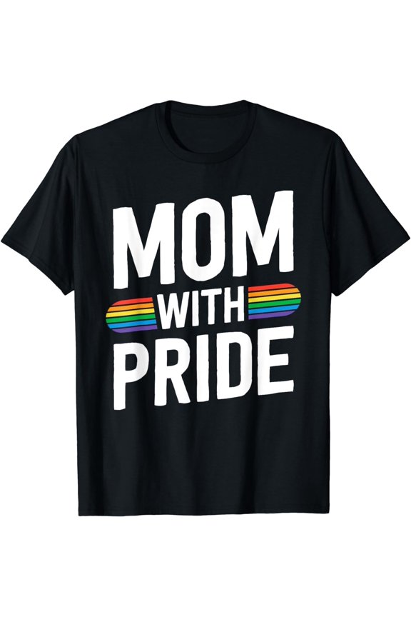 Mom With Pride Proud Mother Gay Pride Stuff LGBT Rainbow T-Shirt