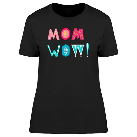 Mom Wow Mothers Day Graphic T-Shirt Women -Image by Shutterstock, Female x-Large
