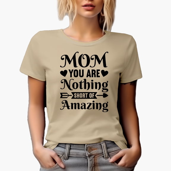 Mom You Are Nothing Short of Amazing, Tan T-Shirt, 3XL