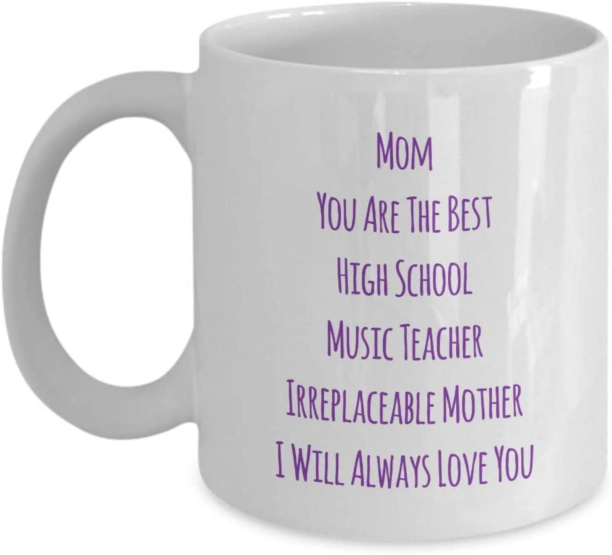 https://i5.walmartimages.com/seo/Mom-You-Are-The-Best-High-School-Music-Teacher-Irreplaceable-Mother-I-Will-Always-Love-You-Coffee-Mug-for-Home-or-School_af172488-6508-41af-9d06-0b146a5ff5ce.054e27b828178e3da063fa00aa0dd722.jpeg