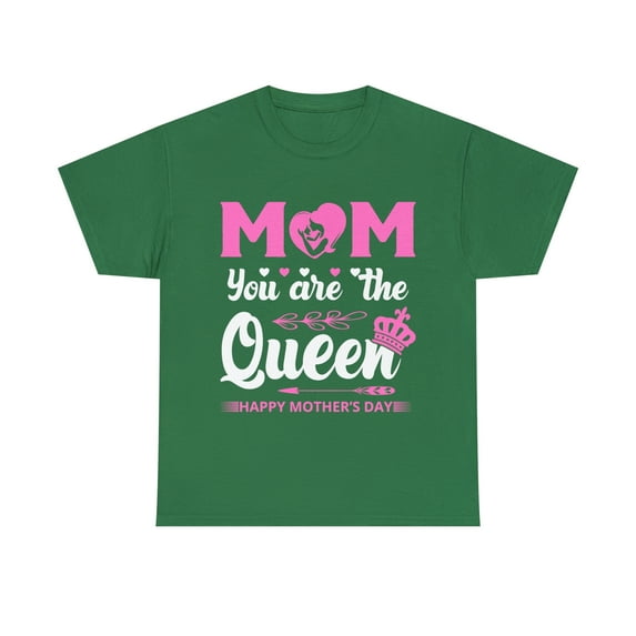 Mom You Are The Queen Happy Mothers Day T-Shirt