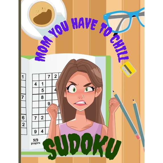 Mom You Have To Chill Sudoku: Amazing Mothers Day Gift For Moms That Need To Take It Easy A Funny Present For Stress Rel, (Paperback)