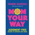 thumbnail image 1 of Mom Your Way: Judgment-Free Wisdom to Empower New Moms, (Paperback), 1 of 1