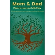 Mom & Dad, I Want to Hear Your Faith Story, Hardcover
