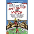 thumbnail image 1 of Mom and Dad, Just Shut Up and Watch the Game : 32 Suggestions for Sideline Parents from an Experienced Sports Mom, 1 of 1