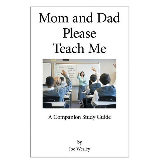 Mom and Dad Please Teach Me: A Companion Study Guide, (Hardcover)