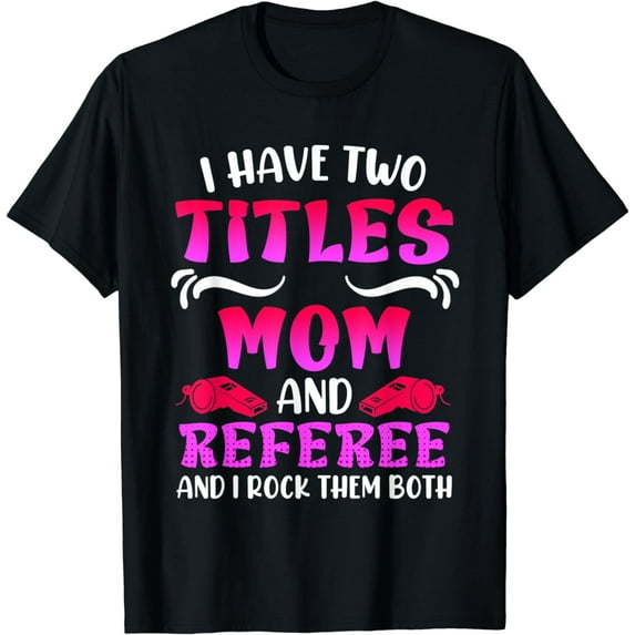 Mom and referee women referee T-Shirt