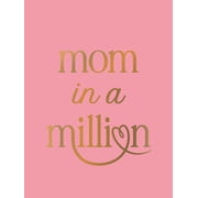 Mom in a Million The Perfect Gift to Give to Your Mom Hardcover