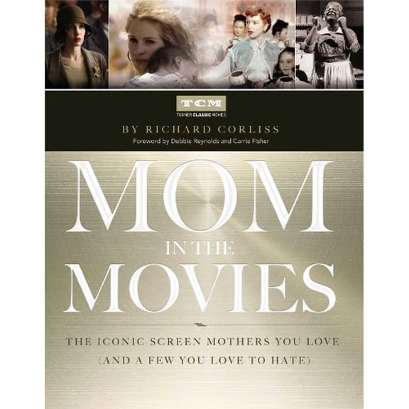 Pre-Owned Mom in the Movies: The Iconic Screen Mothers You Love (and a Few You Love to Hate) (Hardcover) 1476738262 9781476738260