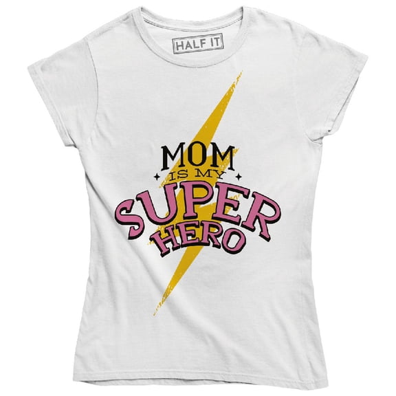 Mom is My Super hero Cute Cool Slogan Quote Saying Women's T-Shirt