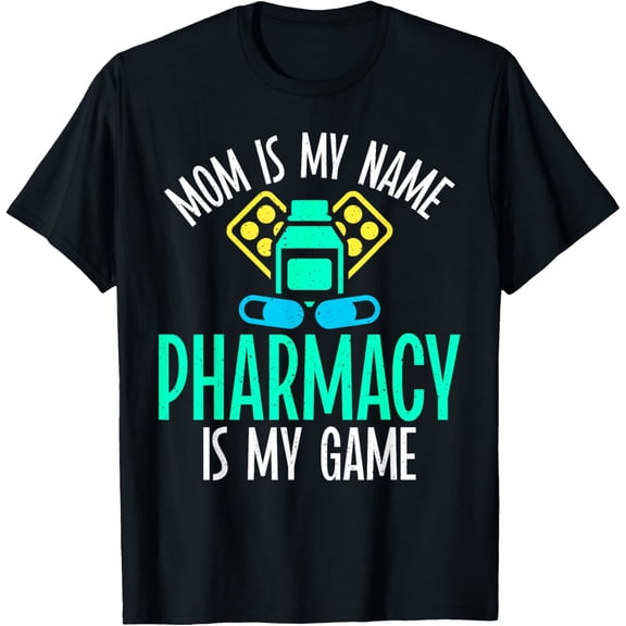Mom is my Name Pharmacy is my Game Pharmacist Mom T-Shirt