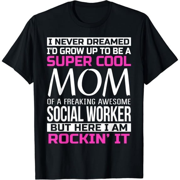 Mom of Social Worker T Shirt Funny Gift T-Shirt