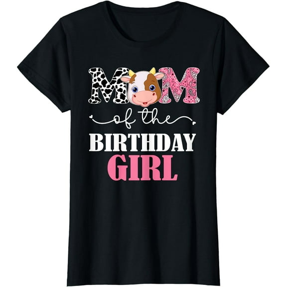 Mom of The Birthday Girl Tee Farm Cow Mommy Mama 1st T-Shirt