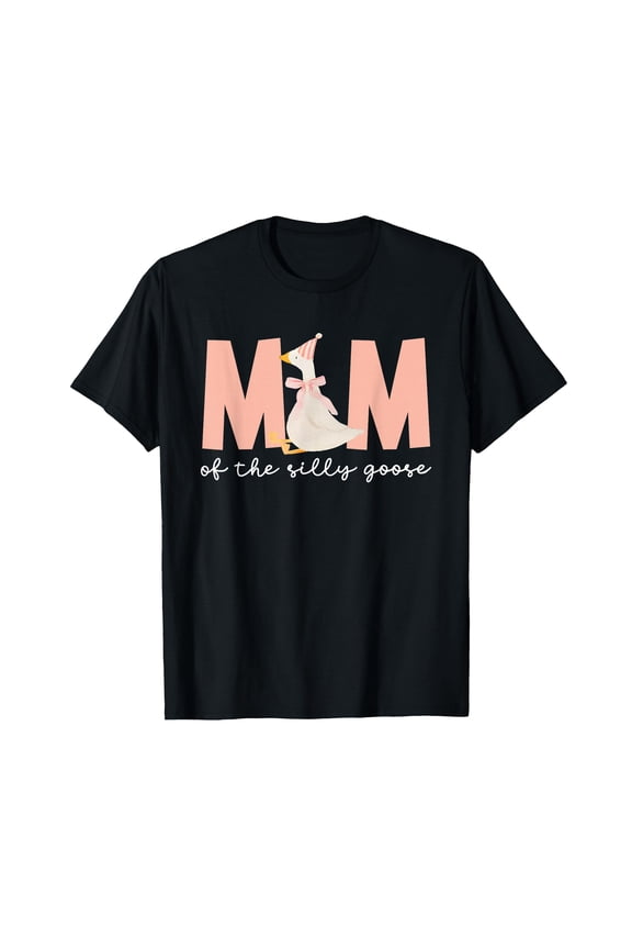 Mom of The Silly Goose Silly Goose T-Shirt