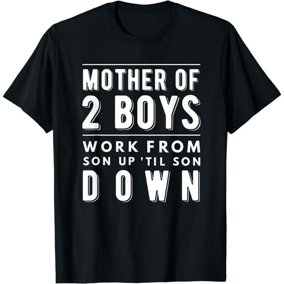 Mom of Two Boys 2 Gift from Son 3 Mothers Day Funny T-Shirt