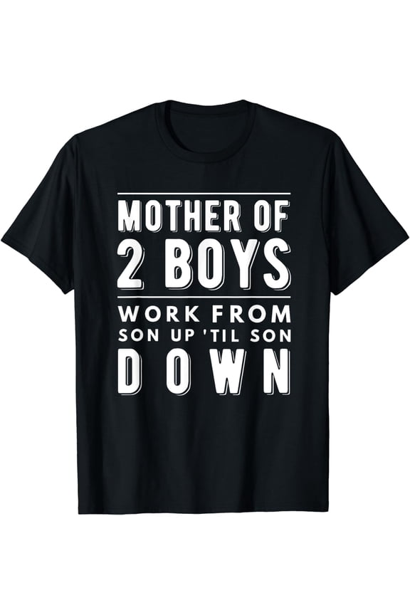 Mom of Two Boys 2 Gift from Son 3 Mothers Day Funny T-Shirt