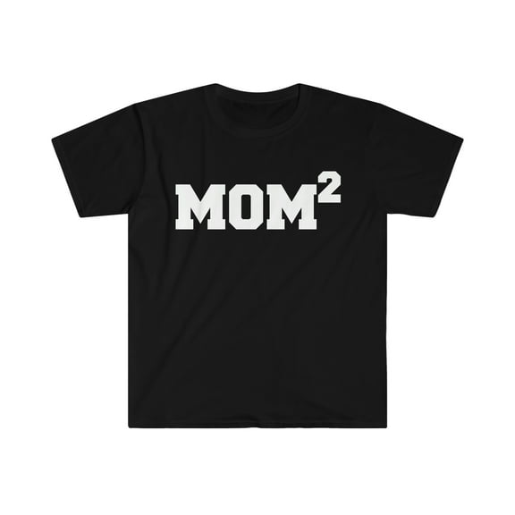 Mom of Two Unisex T-shirt S-3XL Mother of 2 Parent Mother's Day