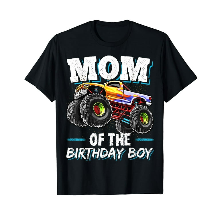 Mom Of The Birthday Boy Monster Truck Birthday Novelty Gift T-Shirt Mom Of The Birthday Boy Monster Truck Birthday Novelty Gift T-Shirt