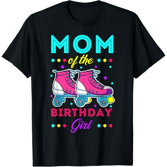 Mom of the Birthday Girl Roller Skates Bday Skating Theme T-Shirt