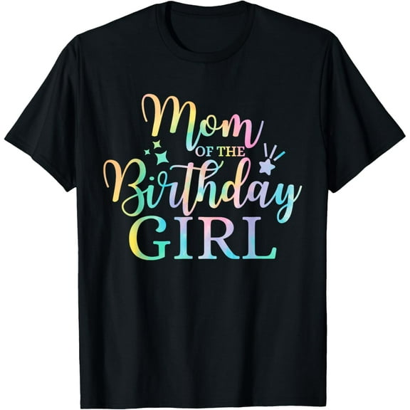 Mom of the Birthday Girl Tie Dye Colorful Bday T-Shirt100% cotton