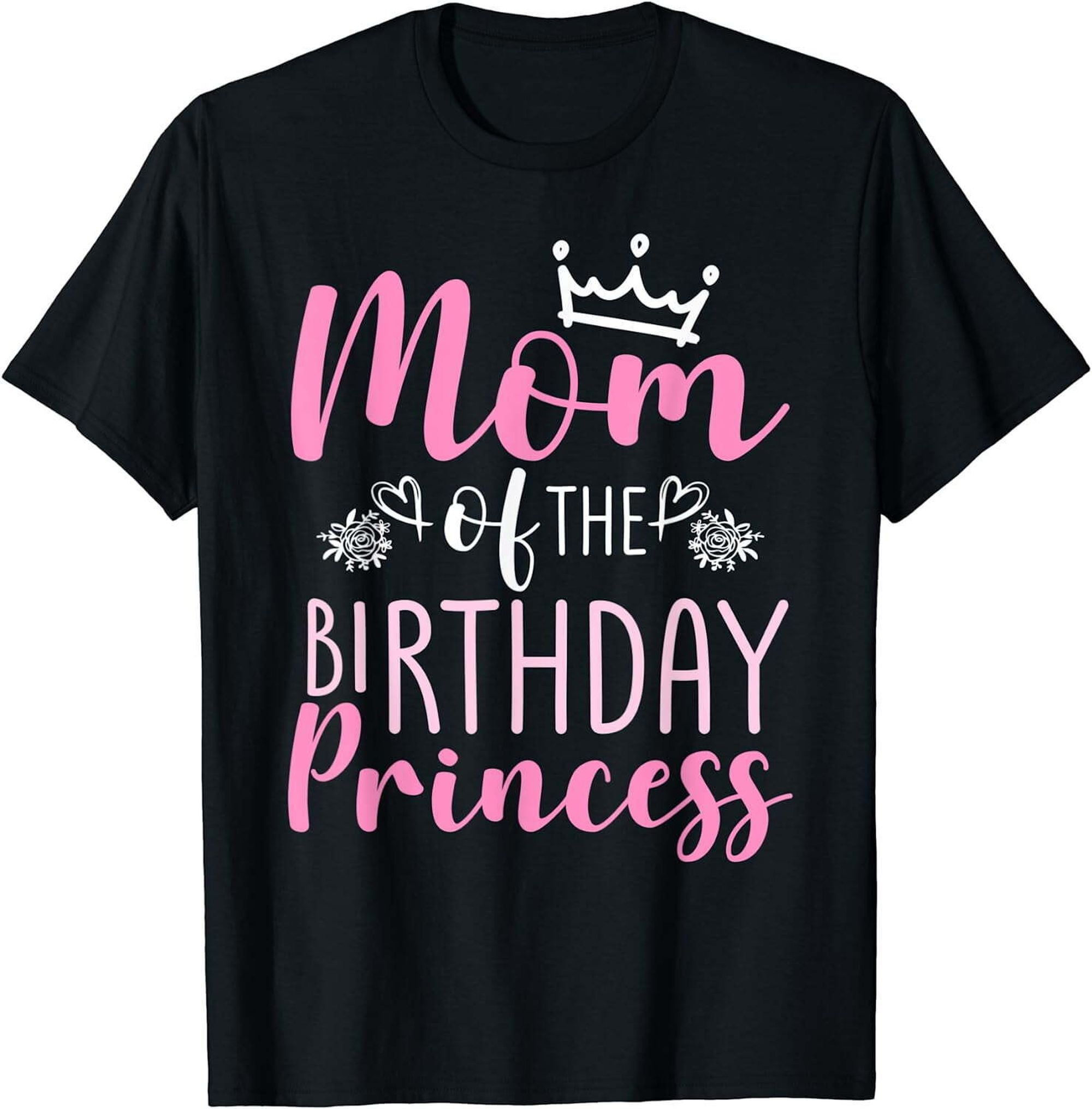 Mom of the Birthday Princess Family Crown Heart T-Shirt - Walmart.com