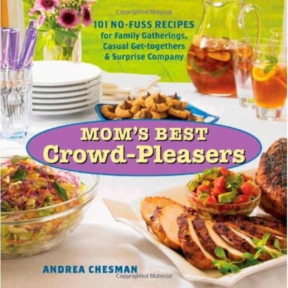 Pre-Owned Mom's Best Crowd-Pleasers: 101 No-Fuss Recipes for Family Gatherings, Casual Get-Togethers & Surprise Company (Paperback) 1580176291 9781580176293