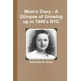 thumbnail image 1 of Mom's Diary - A Glimpse of Growing up in 1940's NYC, (Paperback), 1 of 1