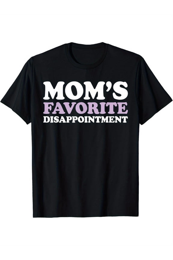 Mom's Favorite Disappointment Funny Mom Life Mother's Day T-Shirt Black Color Size S-3XL
