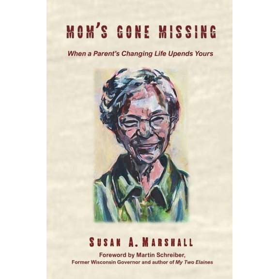 Mom's Gone Missing: When a Parent's Changing Life Upends Yours (Paperback)
