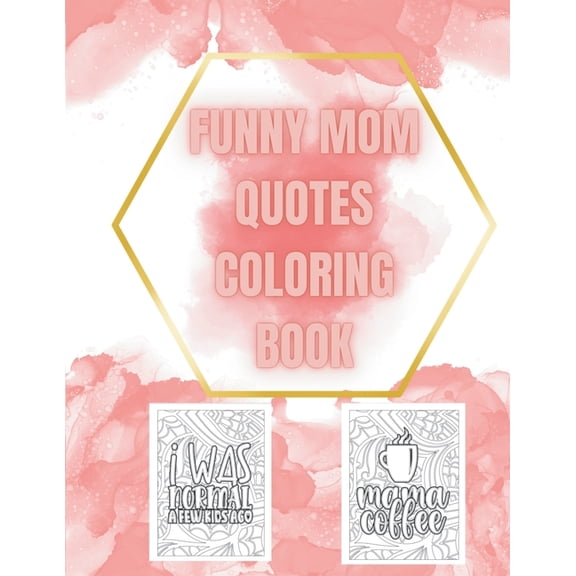Mom's Laugh Lines: A Coloring Book of Hilarious Mom Quotes: Relax, Color, and Chuckle - The Ultimate Mom Humor Experience (Paperback)