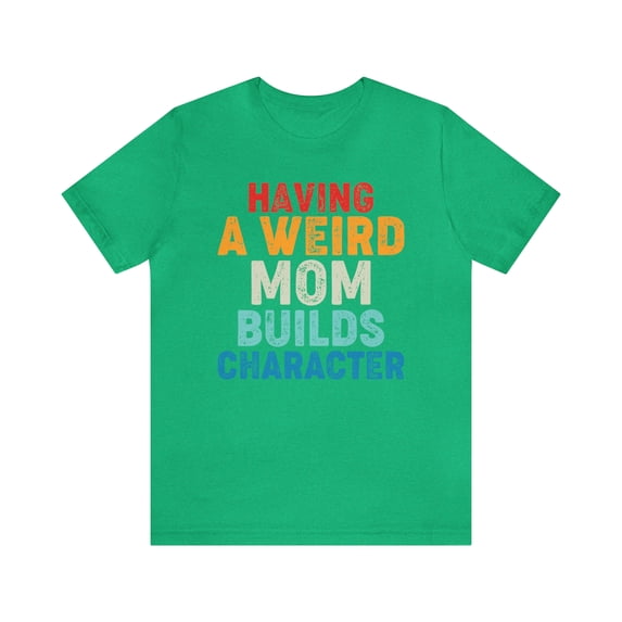 Mom's Quirkiness Perfect Mother's Day Gift, Funny Mom Shirt, Life Humor