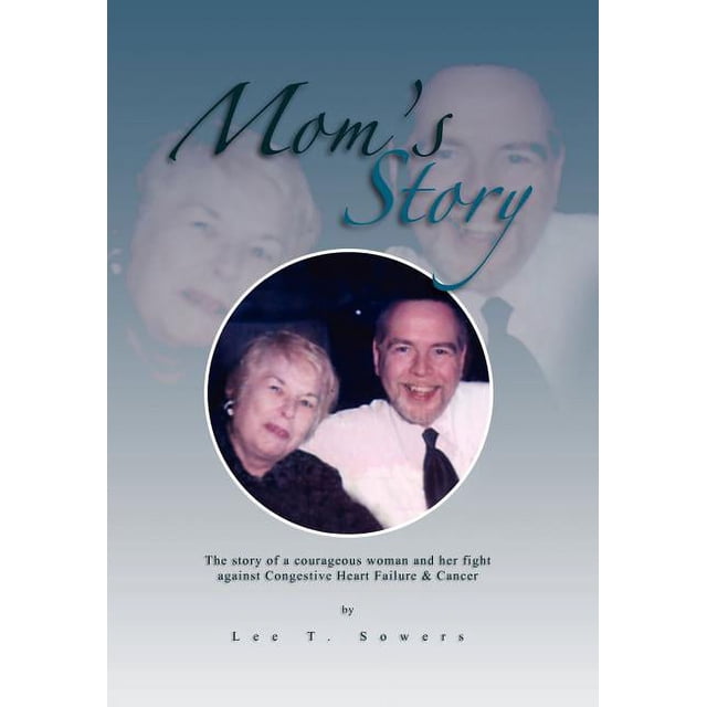 Mom?s Story The Story of a Courageous Woman and Her