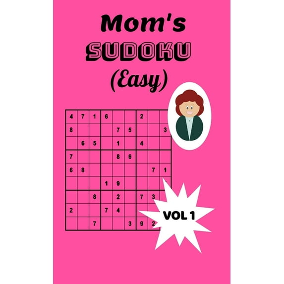 Mom's Sudoku Mom's Sudoku (Easy) Vol 1: Easy Sudoku Puzzle for Mothers or Mom's to Be, Book 1, (Paperback)