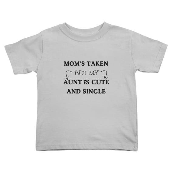 Mom's Taken But My Aunt Is And Single Funny Toddler T Shirts for Boys Girls (Gray, 2T)