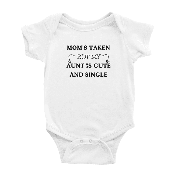 Mom's Taken But My Aunt Is Cute And Single Funny Baby Bodysuit For Boy Girl