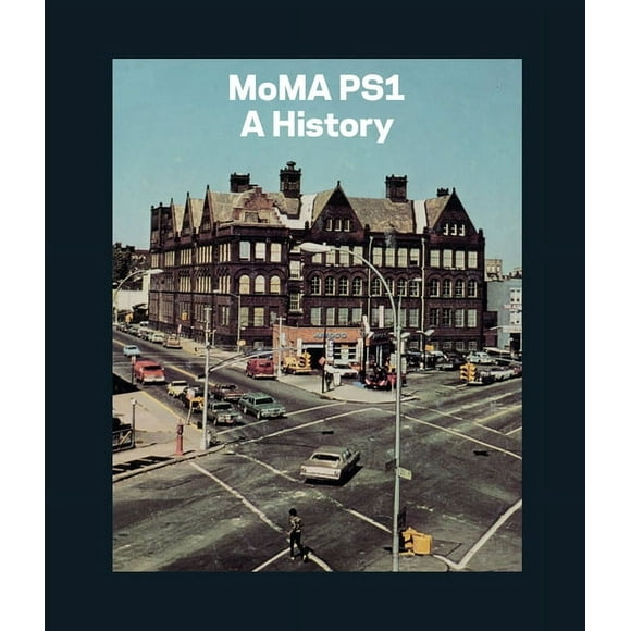 Moma Ps1: A History (Hardcover)