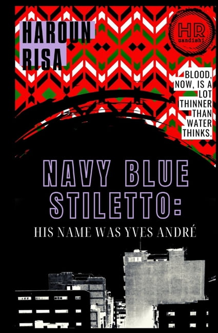 Mombasa Raha, My Foot Navy Blue Stiletto: His Name Was Yves AndrÃ©, Book 3, (Paperback)
