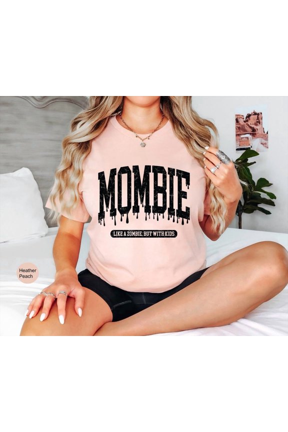 Mombie Like A Zombie But With T-Shirt, Mom Shirt, Momster Shirt, Mom T-Shirt, Cute Shirts For Moms