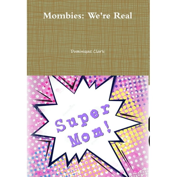 Mombies: We're Real, (Hardcover)