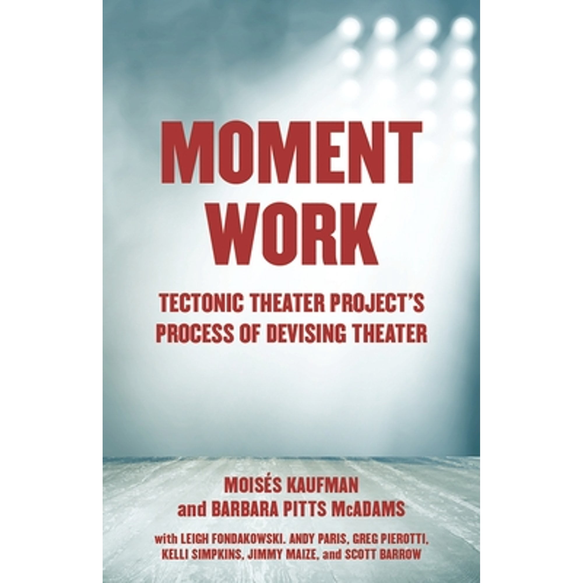 Pre-Owned Moment Work: Tectonic Theater Project's Process of Devising ...