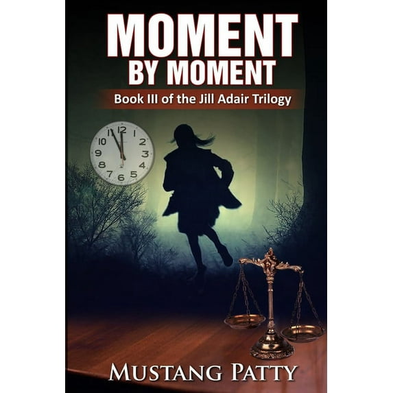 Moment by Moment: Book III of the Jill Adair Trilogy (Paperback)