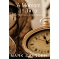 thumbnail image 1 of A Moment in Time: Issues That Enhance Spiritual Multiplication (Hardcover) by Mark Spencer, 1 of 2