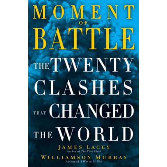 Pre-Owned Moment of Battle: The Twenty Clashes That Changed the World (Hardcover) 034552697X 9780345526977