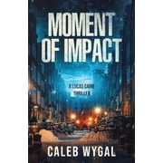 Moment of Impact A Lucas Caine Thriller, Paperback