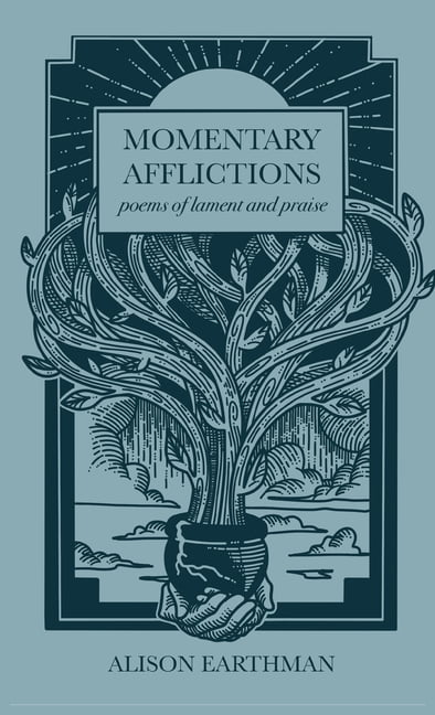 Momentary Afflictions: Poems of lament and praise, (Hardcover)