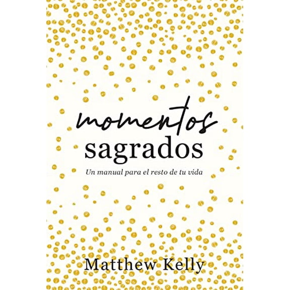 Pre-Owned Momentos sagrados: Un manual para el resto de tu vida (Holy Moments Spanish Edition), 9781635822649, Paperback, 1
