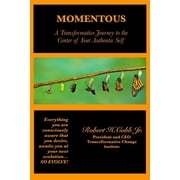 Momentous A Transformative Journey to the Center of Your Authentic Self, Paperback