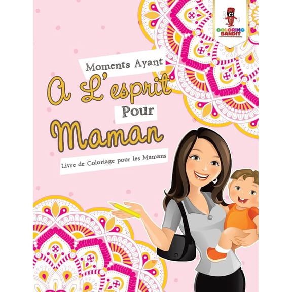 Moments Ayant A L'esprit Pour Maman: Livre de Coloriage pour les Mamans, (Paperback)