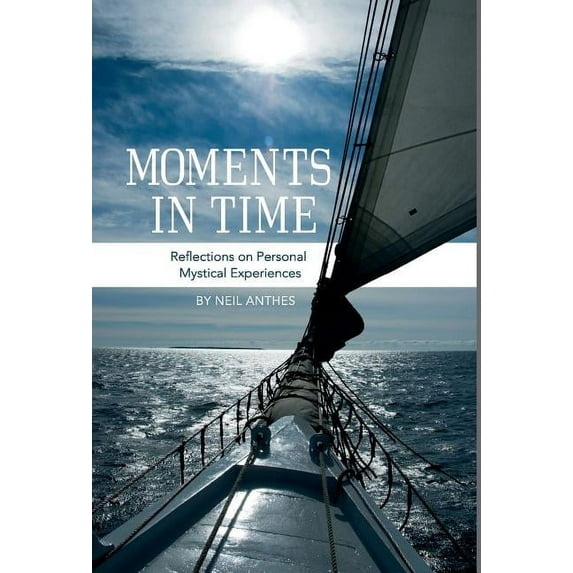 Moments In Time - Reflections On Personal Mystical Experiences